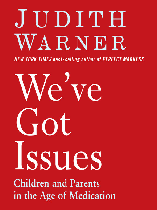 Title details for We've Got Issues by Judith Warner - Available